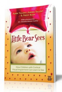 Little Bear Sees: How Children with Cortical Visual Impairment Can Learn to See.
